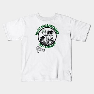 Hunt Mushrooms Not Animals Kids T-Shirt